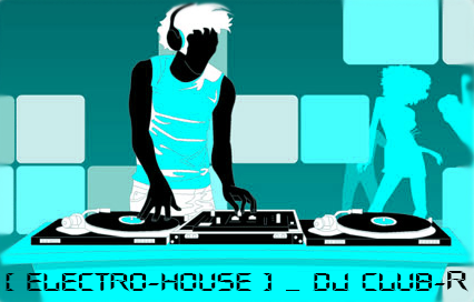 DJ Club-r Electro, Progressive House, Trance